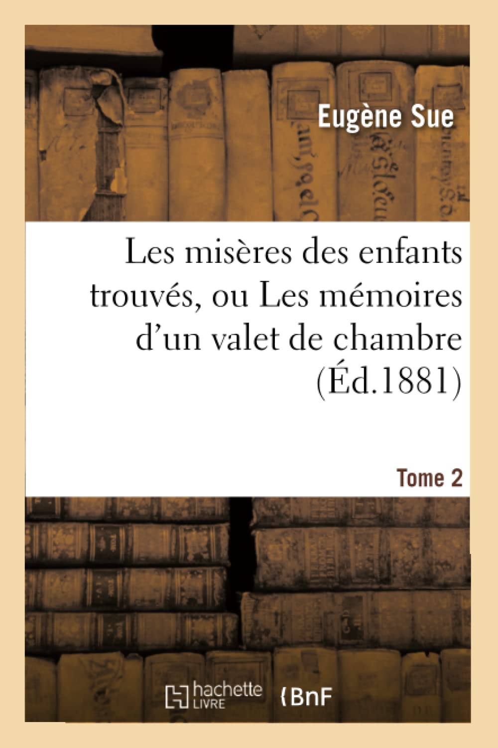 Les misères des enfants trouvés, ou Les mémoires d'un valet de chambre. Tome 2 book
