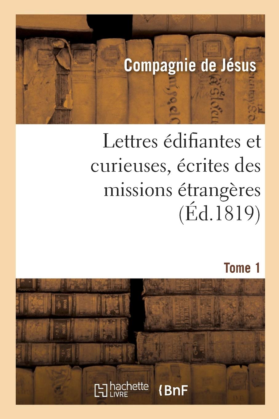 Lettres édifiantes et curieuses, écrites des missions étrangères. Tome 1 book