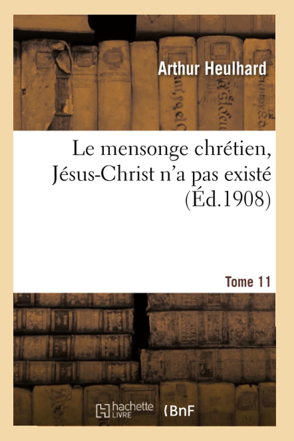 Le mensonge chrétien Jésus-Christ n'a pas existé Tome 11 book