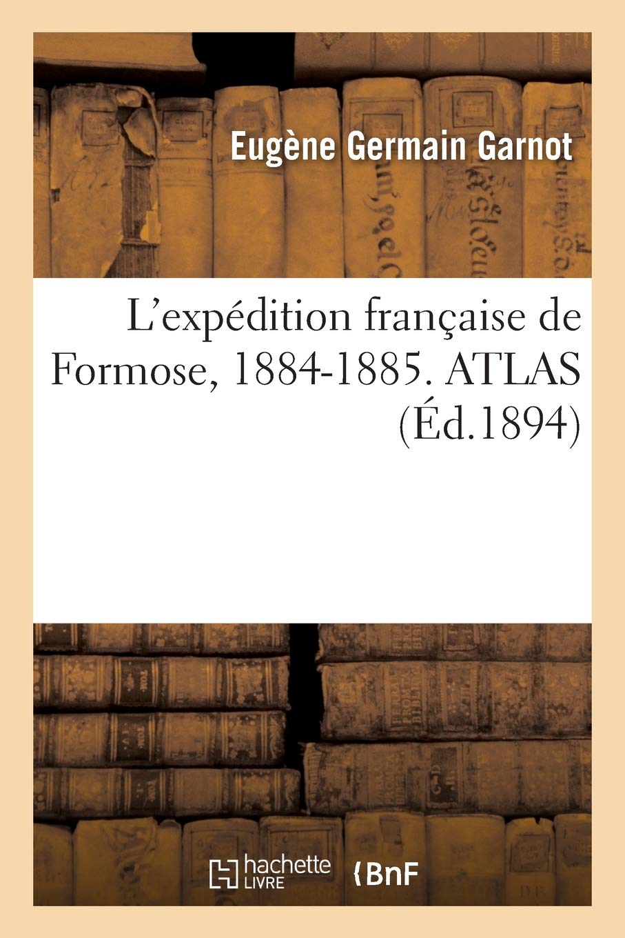 L'expédition française de Formose, 1884-1885. ATLAS book