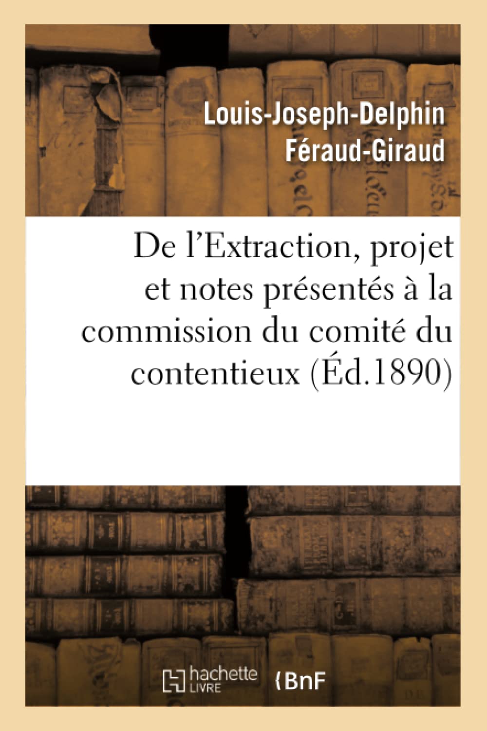 De l'Extraction, projet et notes présentés à la commission du comité du contentieux book