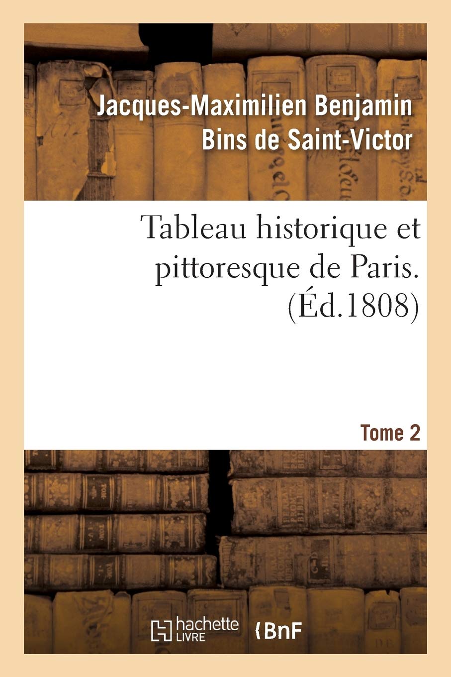 Tableau historique et pittoresque de Paris. Tome 2 book