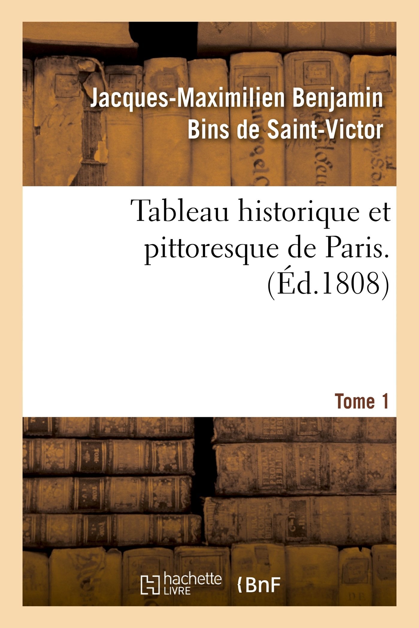 Tableau historique et pittoresque de Paris. Tome 1 book