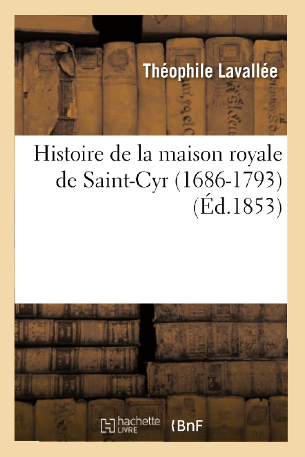 Histoire de la maison royale de Saint-Cyr 1686-1793 book