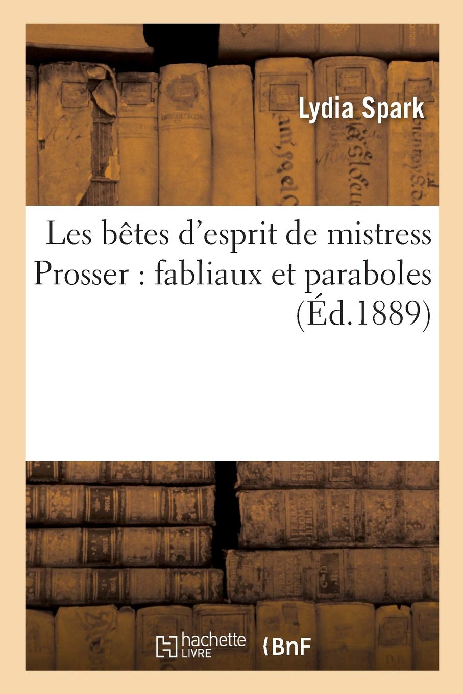 Les bêtes d'esprit de mistress Prosser : fabliaux et paraboles book
