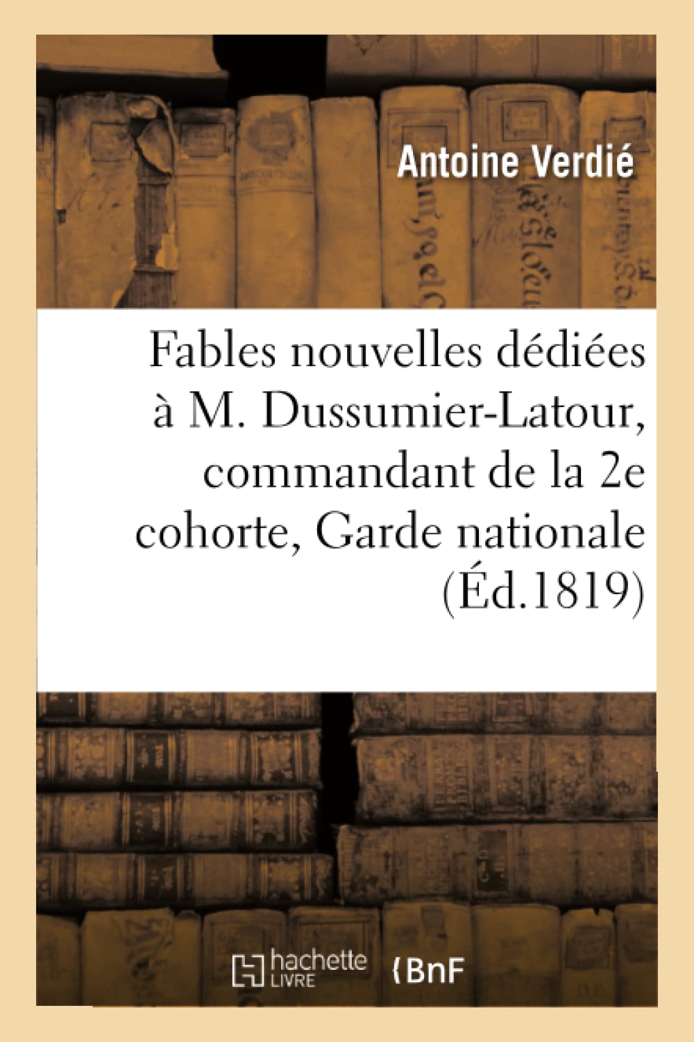 Fables nouvelles, dédiées à M. Dussumier-Latour, commandant de la 2e cohorte de la Garde nationale book