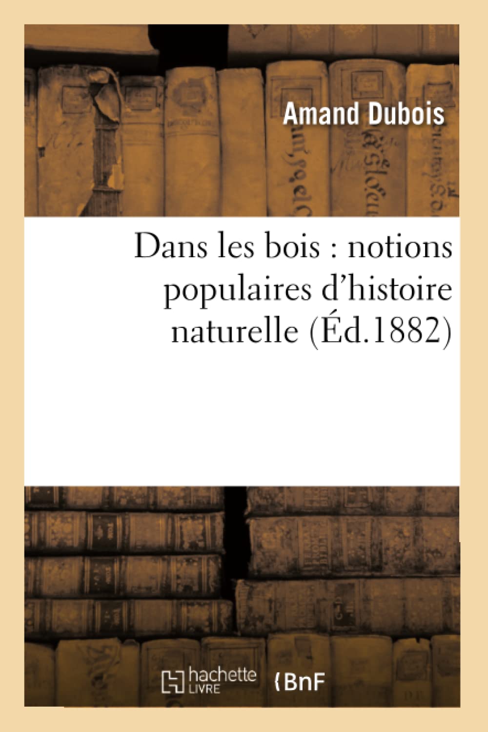 Dans les bois : notions populaires d'histoire naturelle book