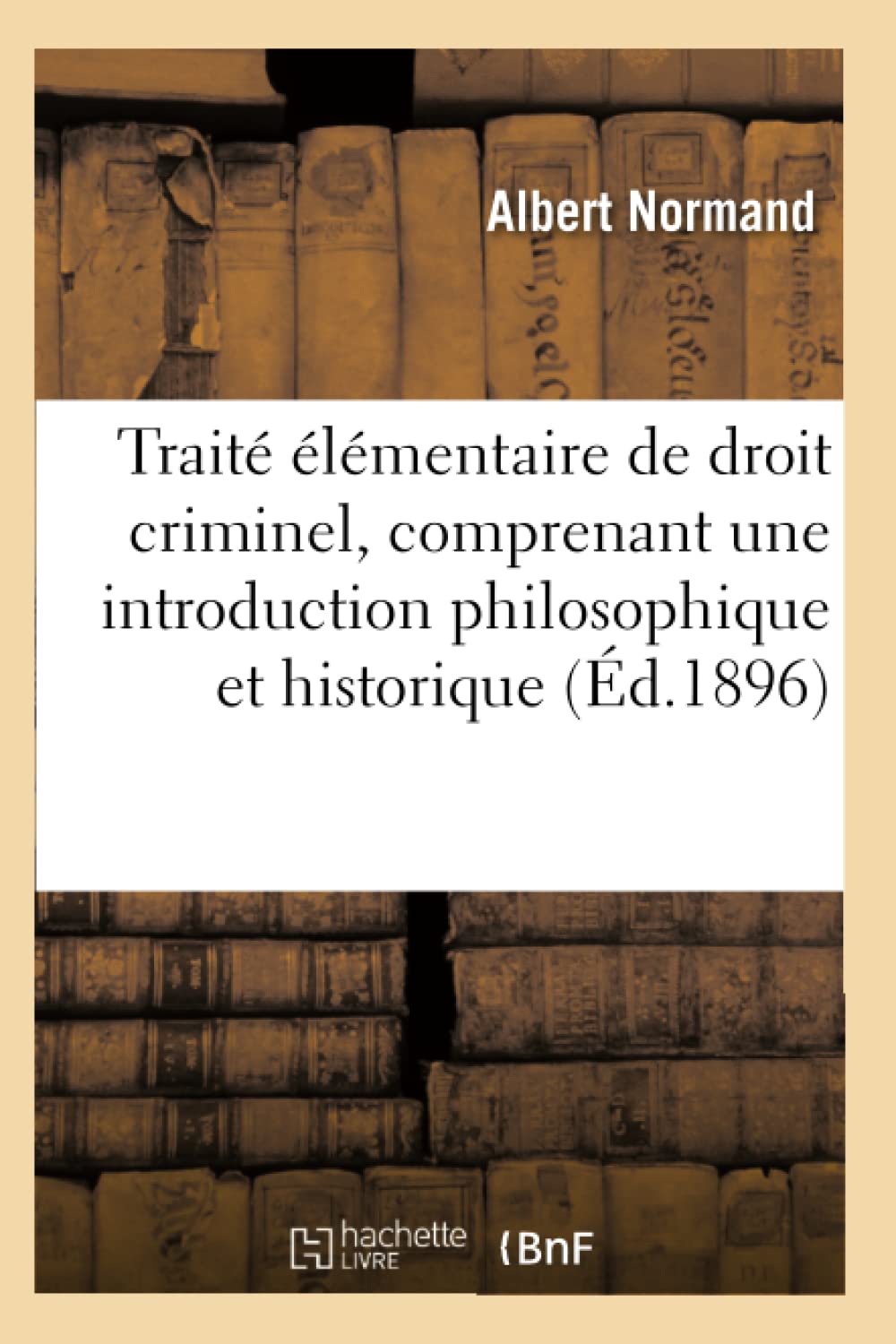 Traité élémentaire de droit criminel, comprenant une introduction philosophique et historique book