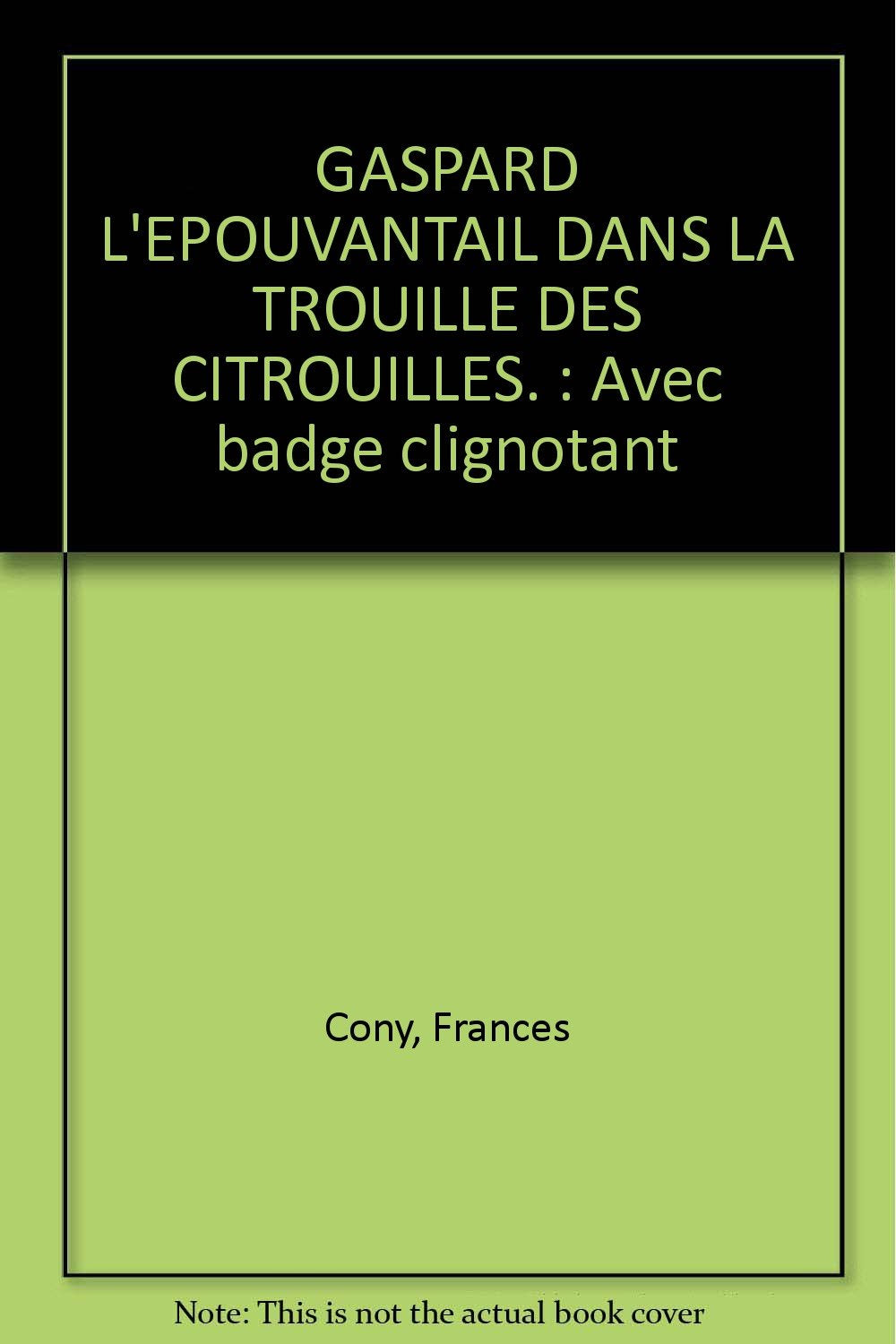 GASPARD L'EPOUVANTAIL DANS LA TROUILLE DES CITROUILLES.: Avec badge clignotant book