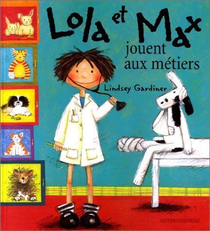 Lola Et Max Jouent Aux Metiers Books