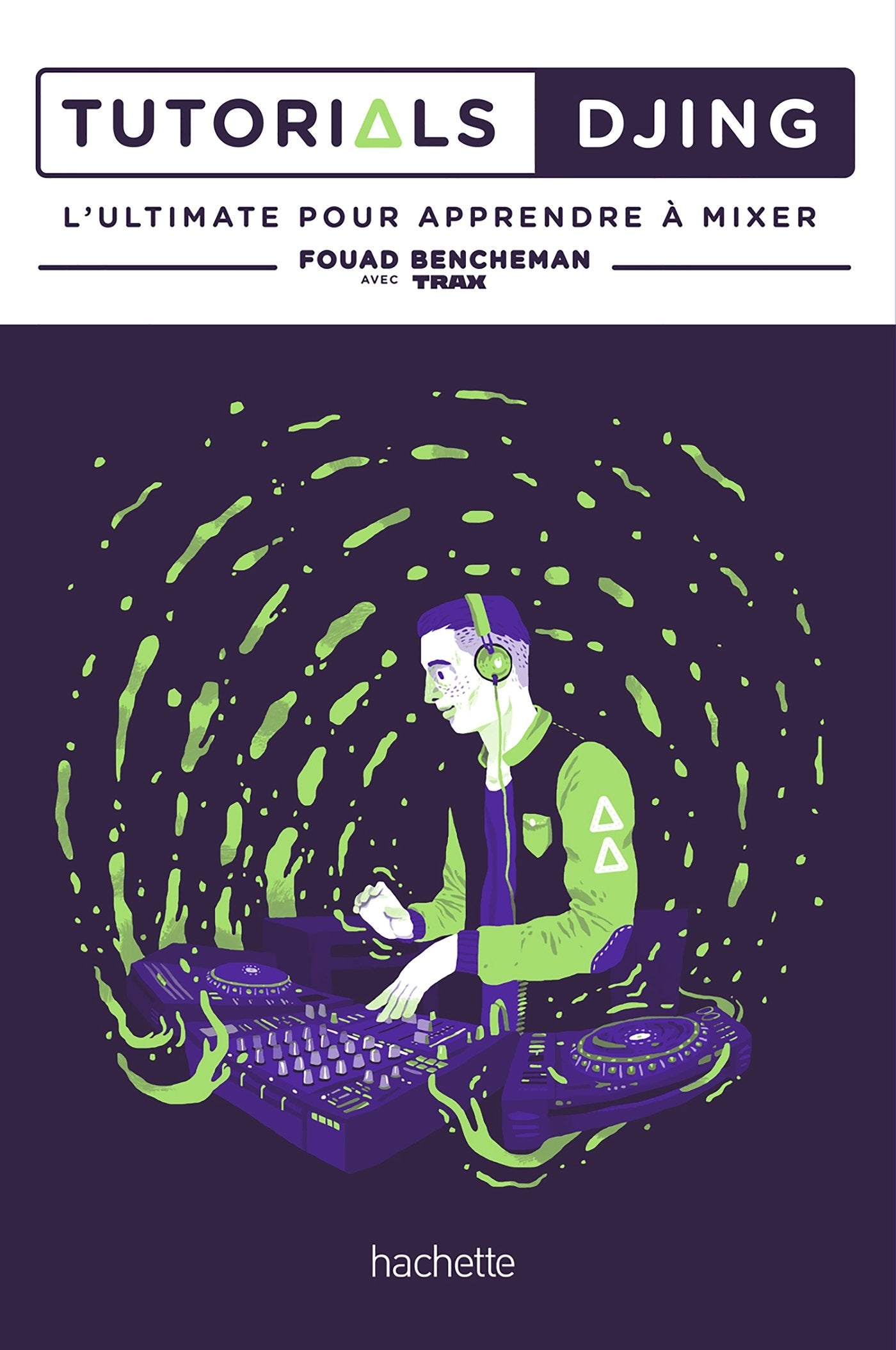 Tutotials Djing - L'ultimate pour apprendre à mixer book