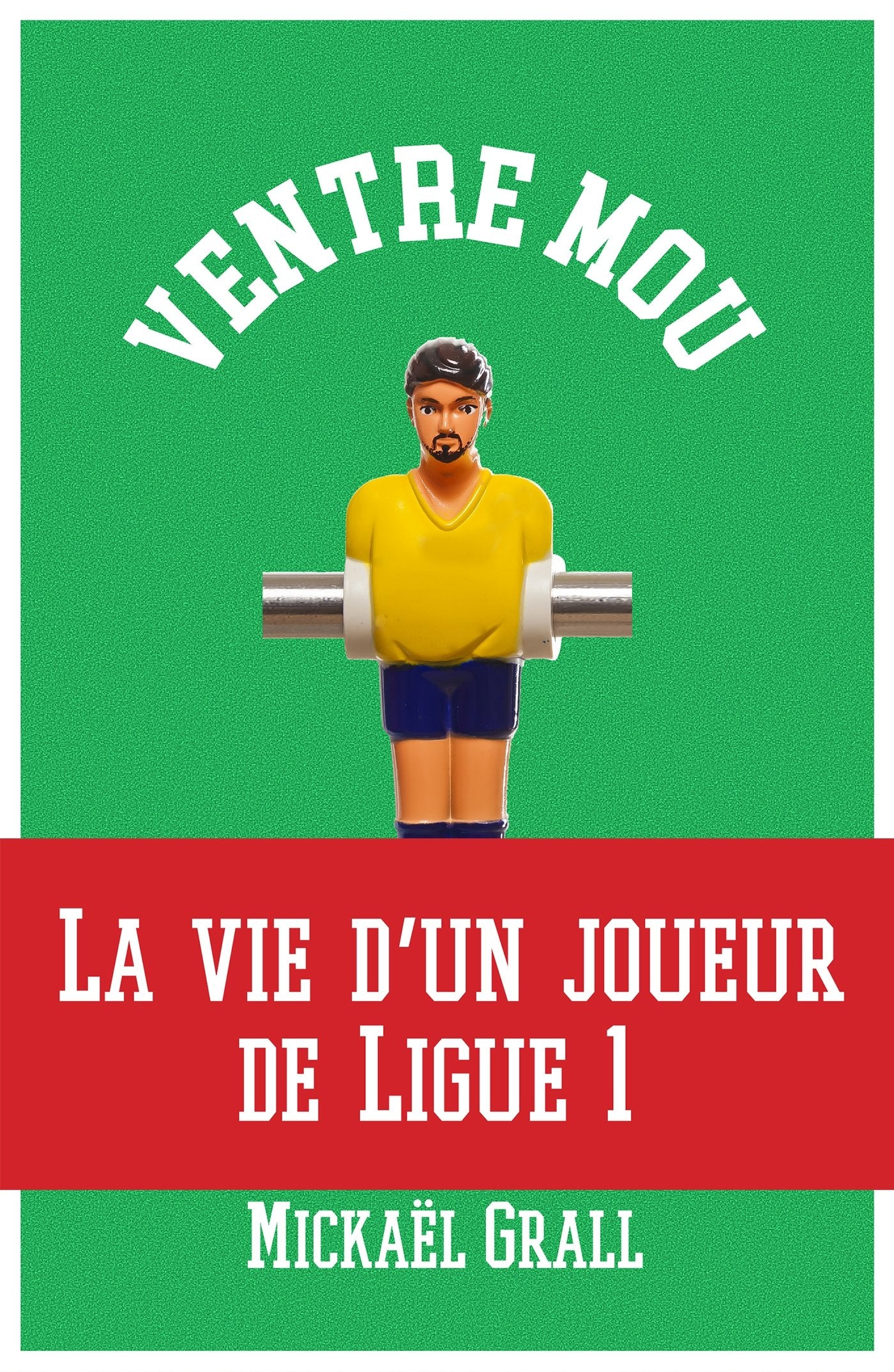 Ventre Mou, La vraie vie d'un joueur de ligue 1 book