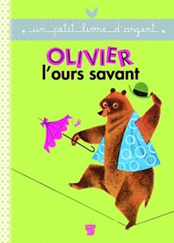 Un petit livre d'argent...: Olivier l'ours savant Contemporary literature