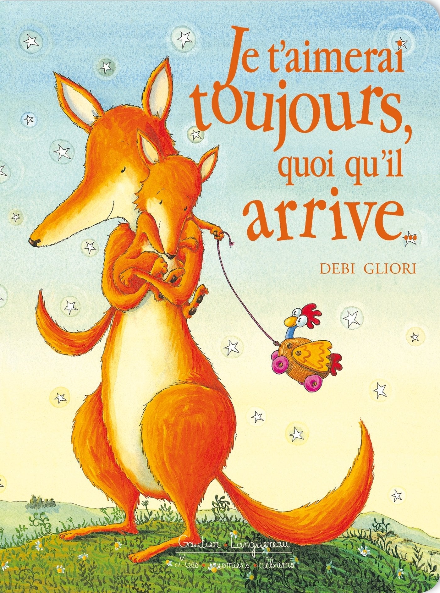 Je t'aimerai toujours, quoi qu'il arrive... Children's books