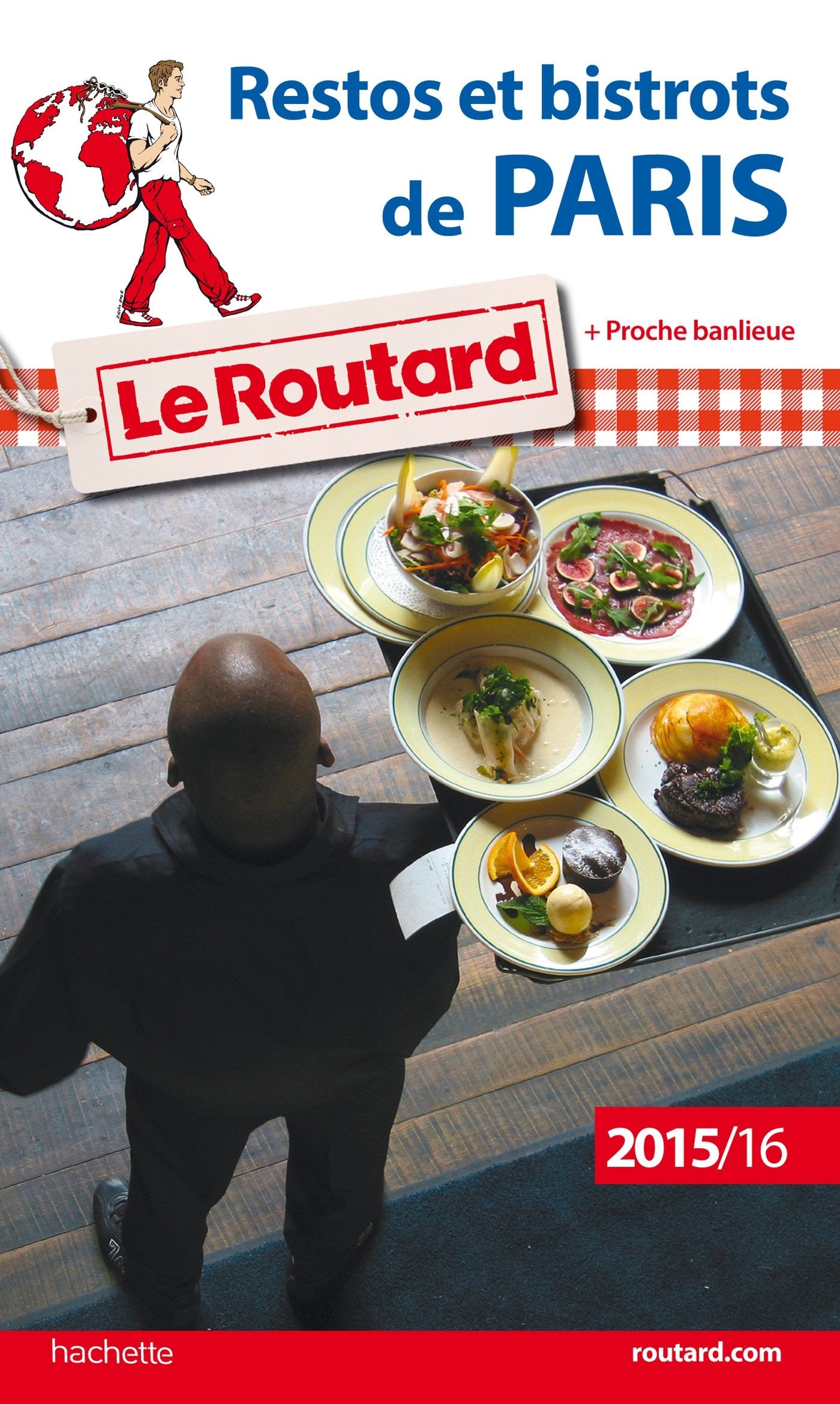 Guide du Routard Restos et bistrots de Paris 2015/2016: + Proche banlieue Travel Guides