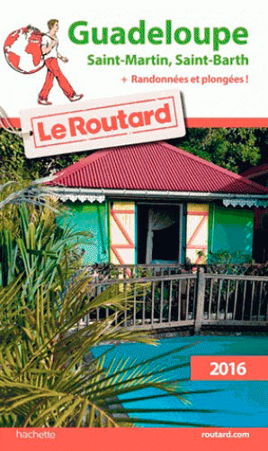 Guadeloupe : les Saintes, Marie-Galante, la Désirade, Saint-Martin, Saint-Barthélemy : 2016 + randonnées et plongées Books