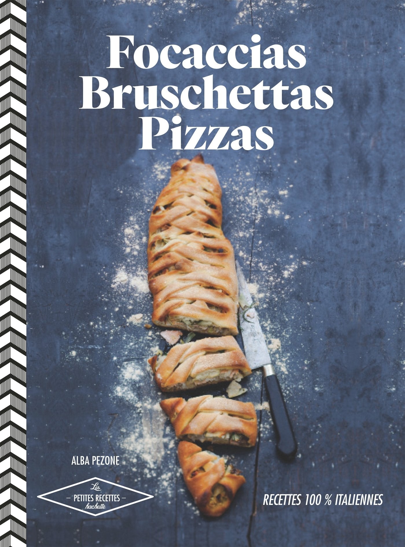 Focaccias, bruschettas, pizzas: Recettes 100% italiennes book