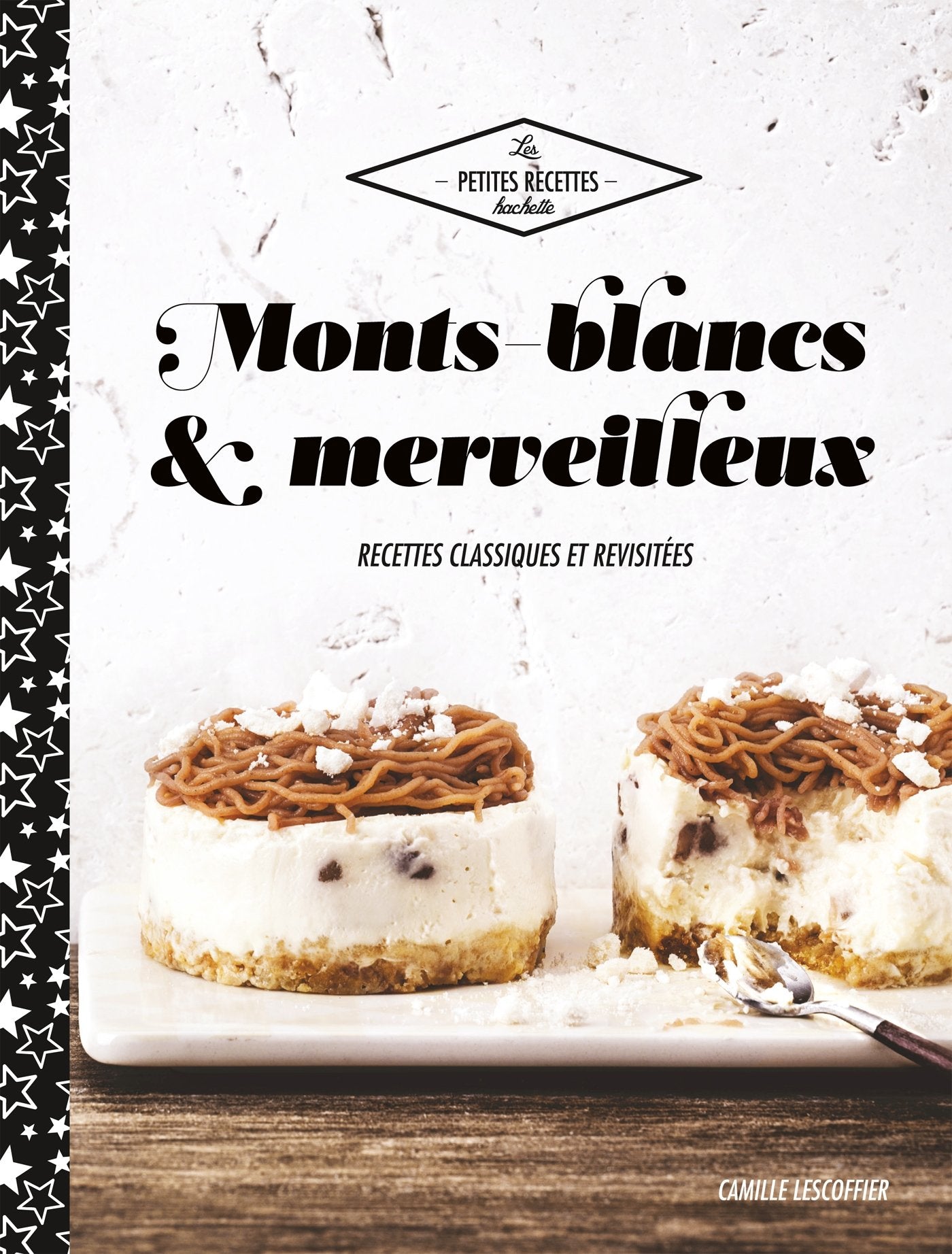 Monts-blancs et merveilleux: 30 recettes classiques et revisitées book