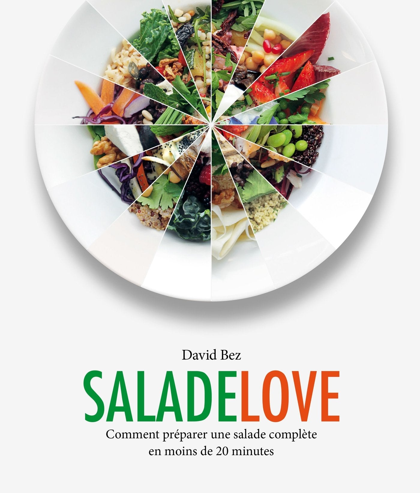 Salade love: Comment préparer une salade complète en moins de 20 minutes book