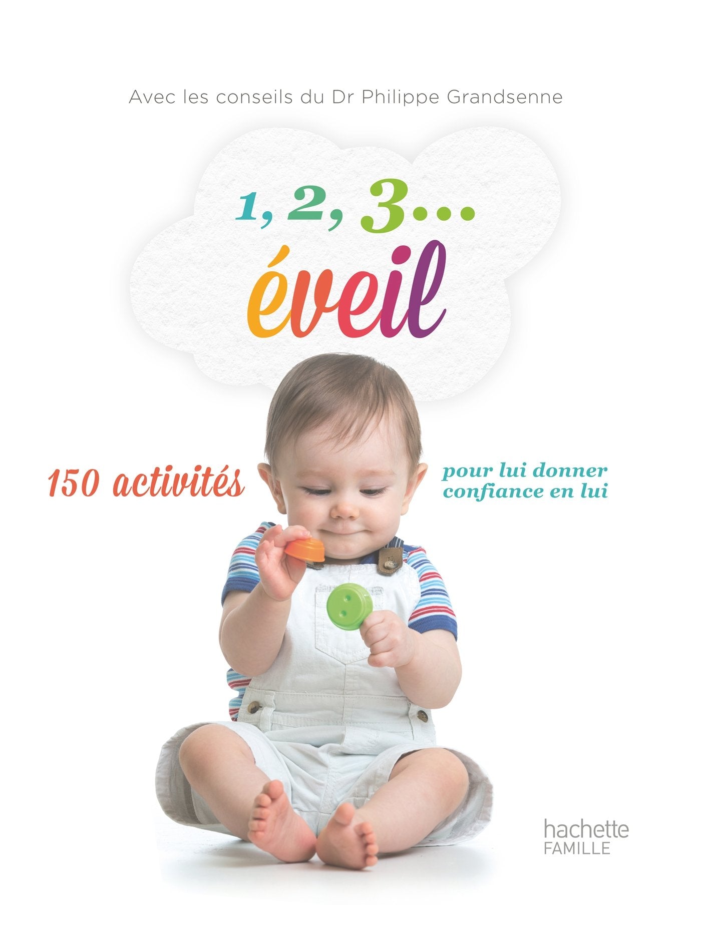 1,2,3 Éveil: 150 activités pour lui donner confiance en lui Books