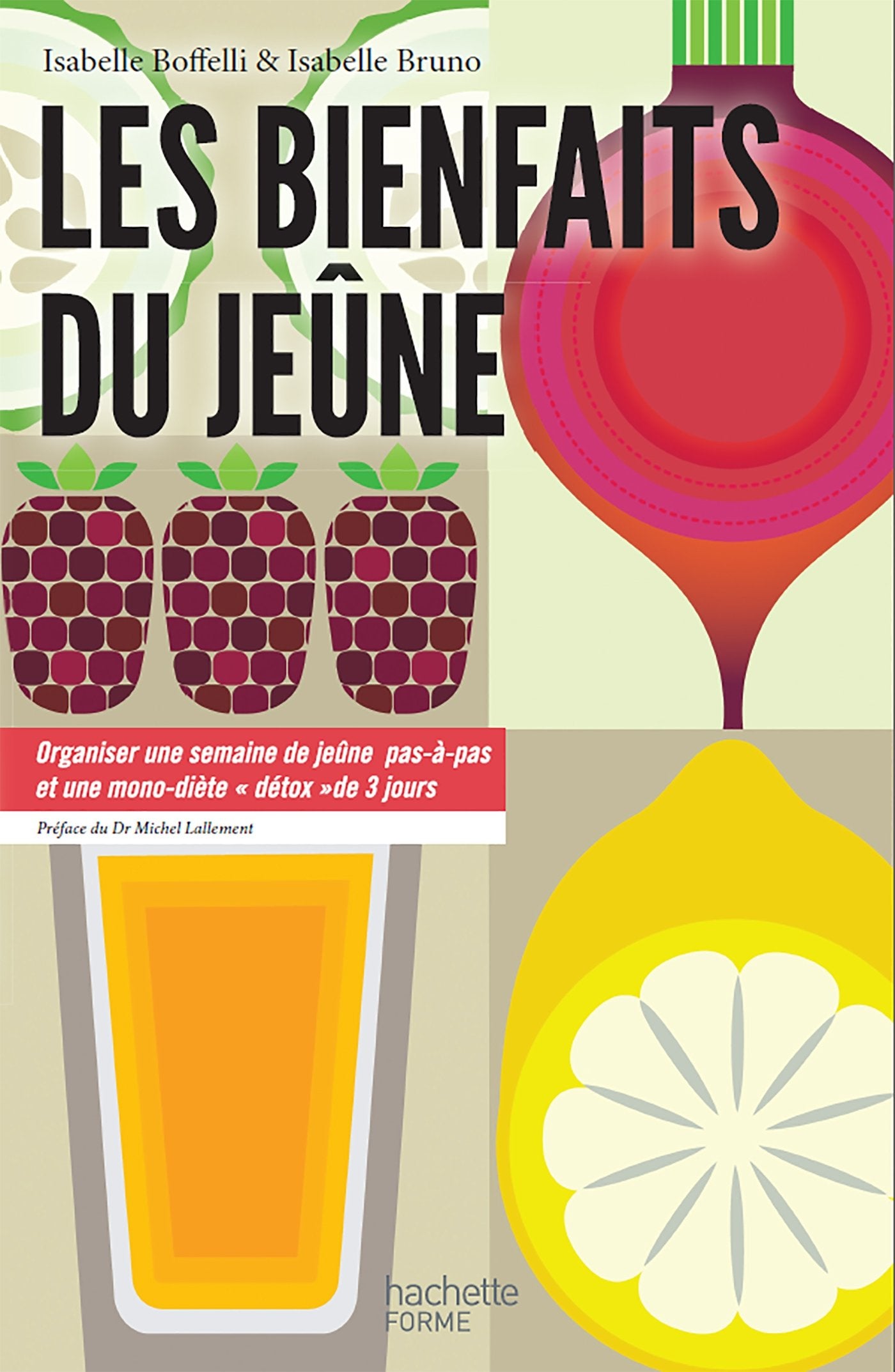 Les bienfaits du jeûne - Organiser une semaine de jeûne pas-à-pas et une mono-diète détox de 3 jours book