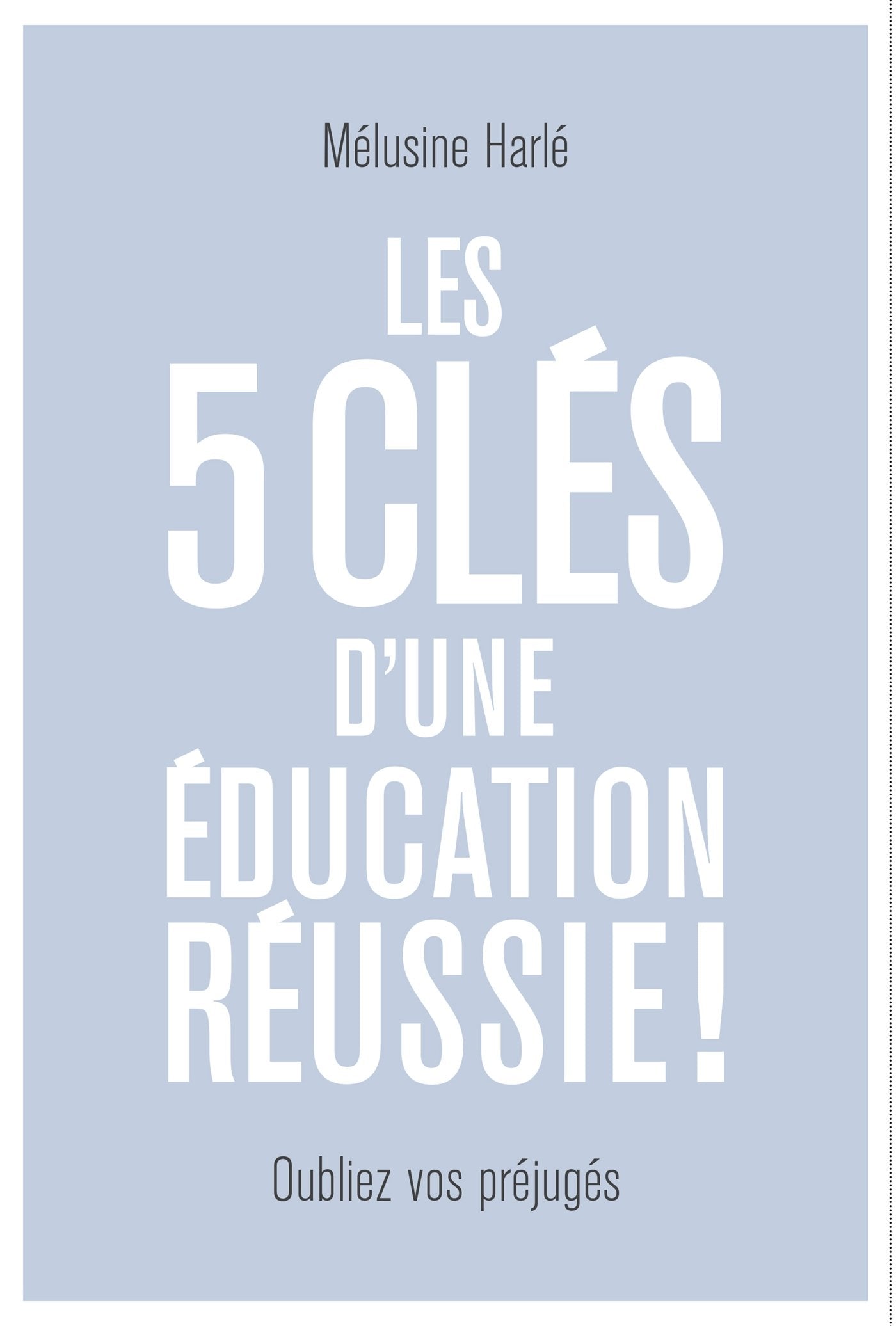 Les 5 clés d'une éducation réussie: Recommandé par la Fabrique Spinoza book