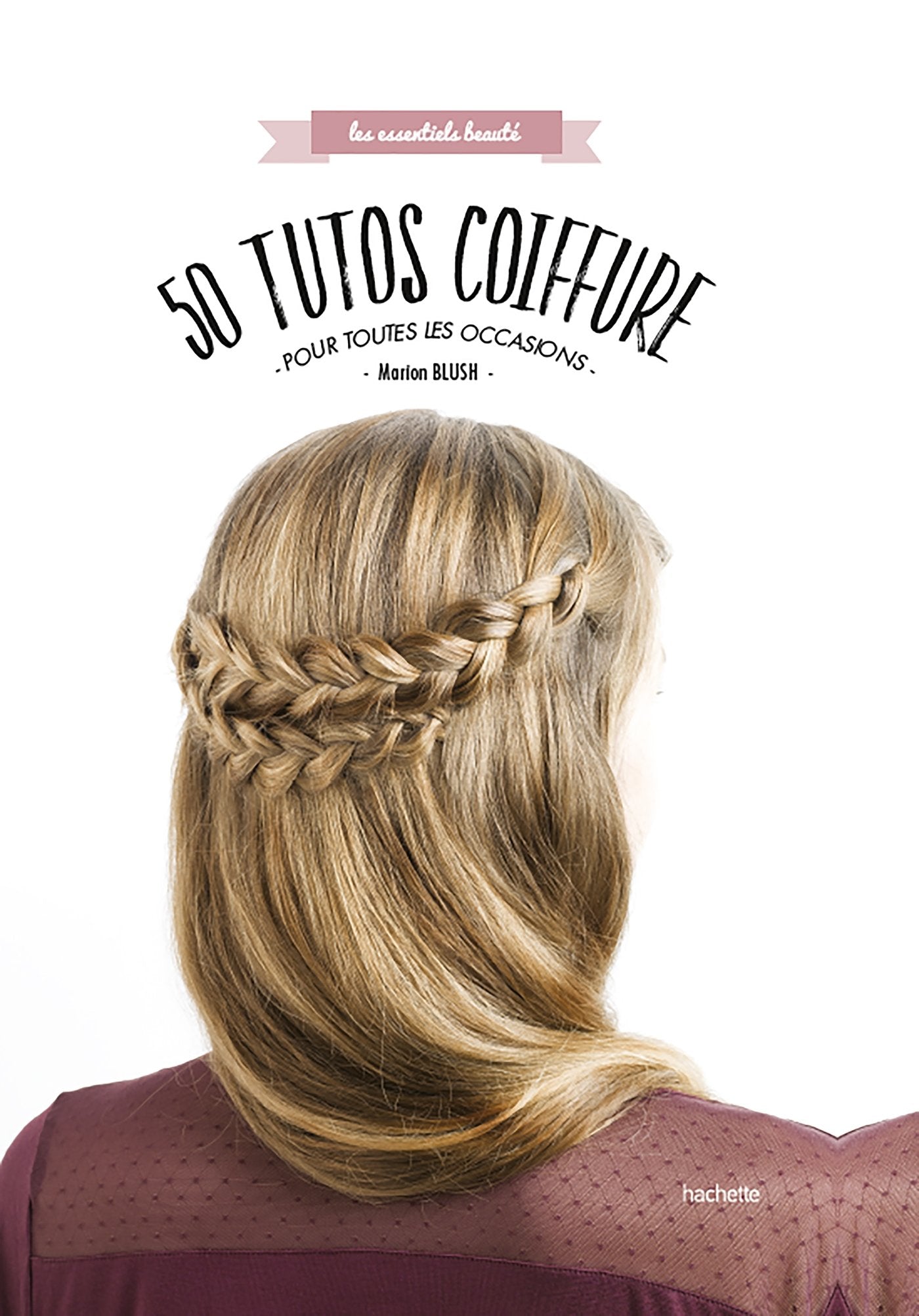 50 tutos coiffure pour toutes les occasions Books