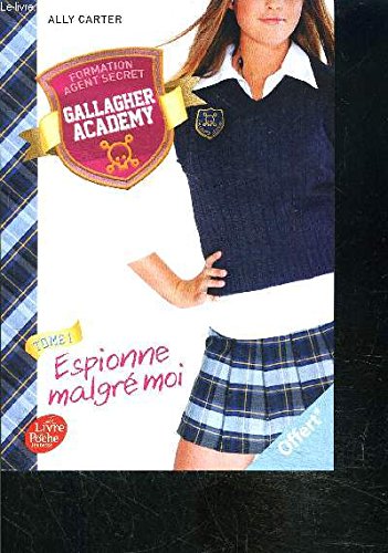 GALLAGHER ACADEMY- FORMATION AGENT SECRET- TOME 1- ESPIONNE MALGRE MOI Books