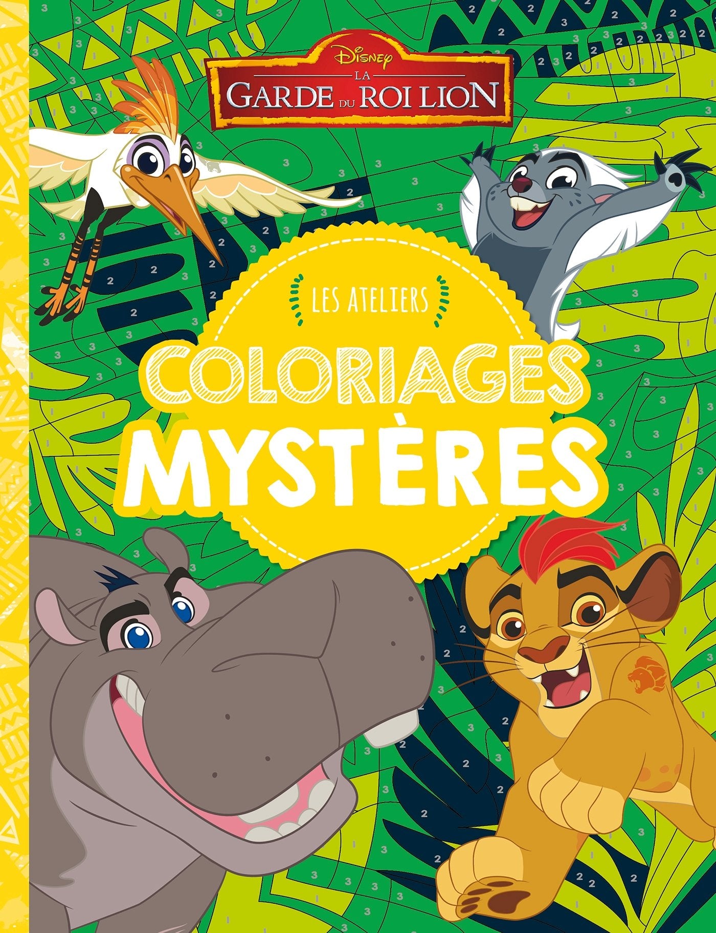LA GARDE DU ROI LION - Les Ateliers - Coloriages mystères - Disney book