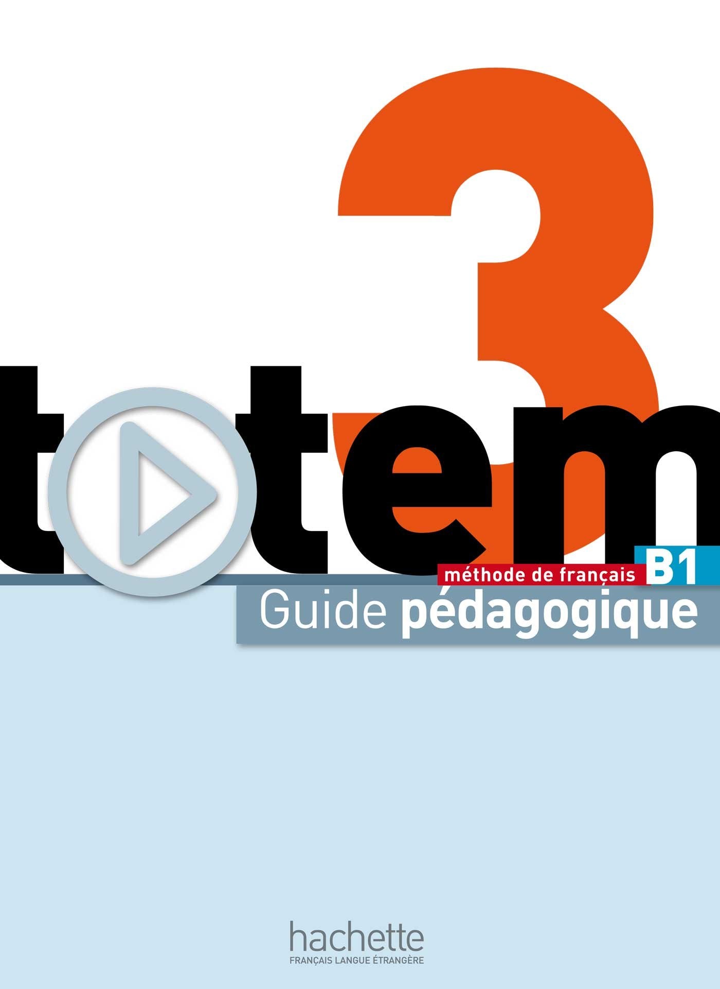 Totem: Niveau 3 Guide Pedagogique: Guide pedagogique B1 Foreign Languages ​​& Dictionaries