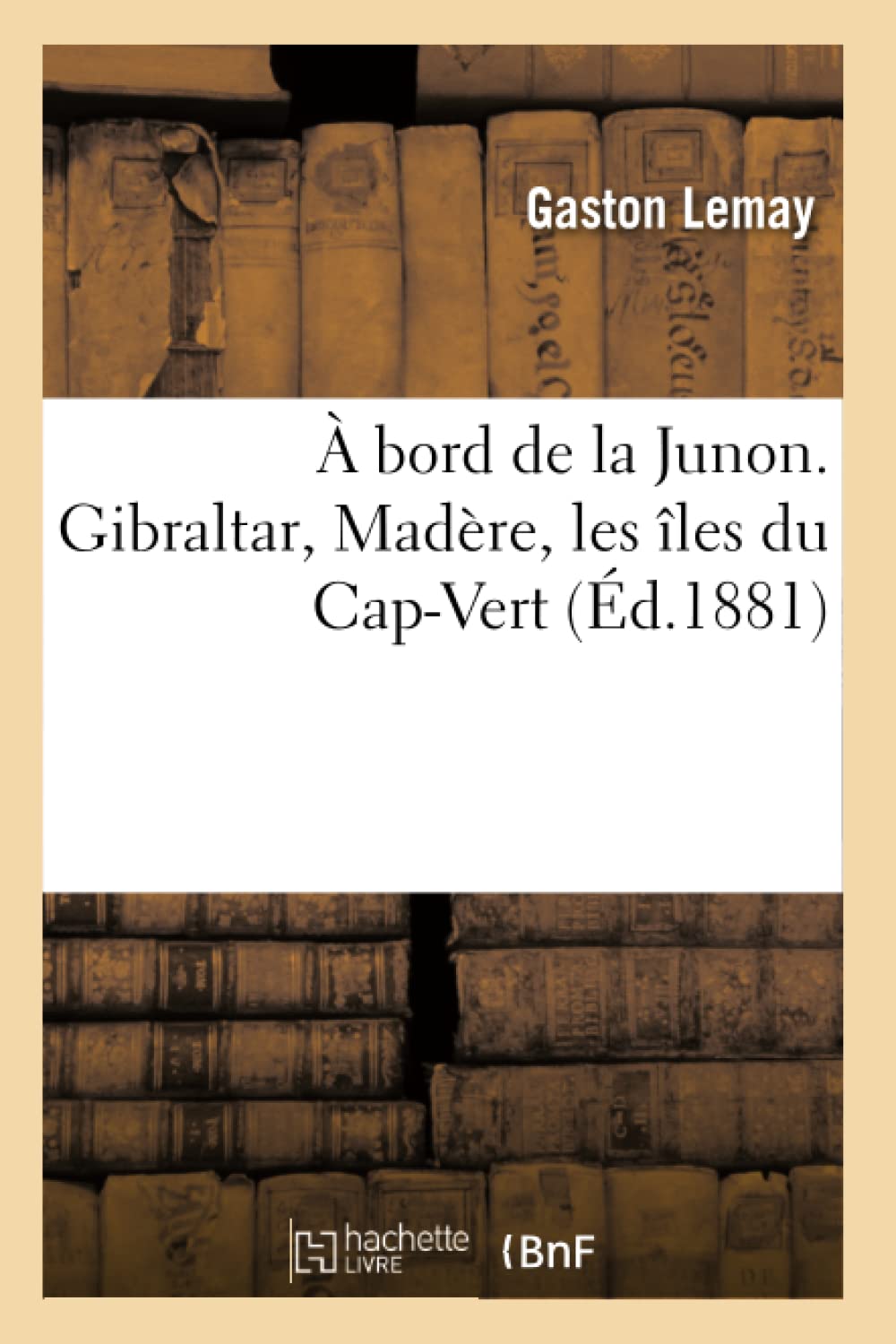 À bord de la Junon. Gibraltar, Madère, les îles du Cap-Vert Politics & History
