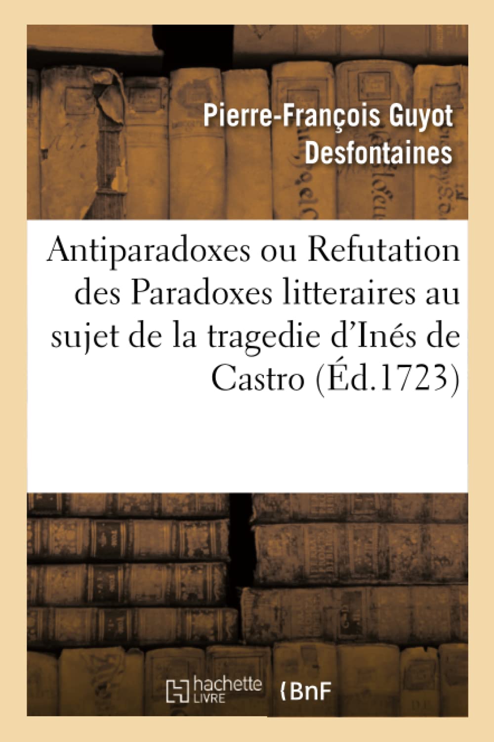 Antiparadoxes ou Refutation des Paradoxes litteraires au sujet de la tragedie d'Inés de Castro book