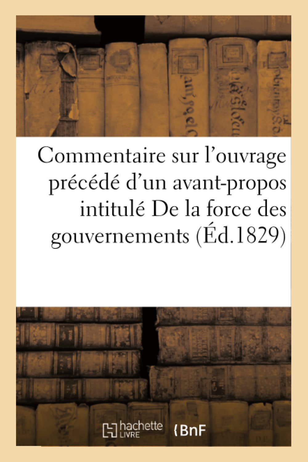 Commentaire sur l'ouvrage, précédé d'un avant-propos, intitulé De la force des gouvernements book