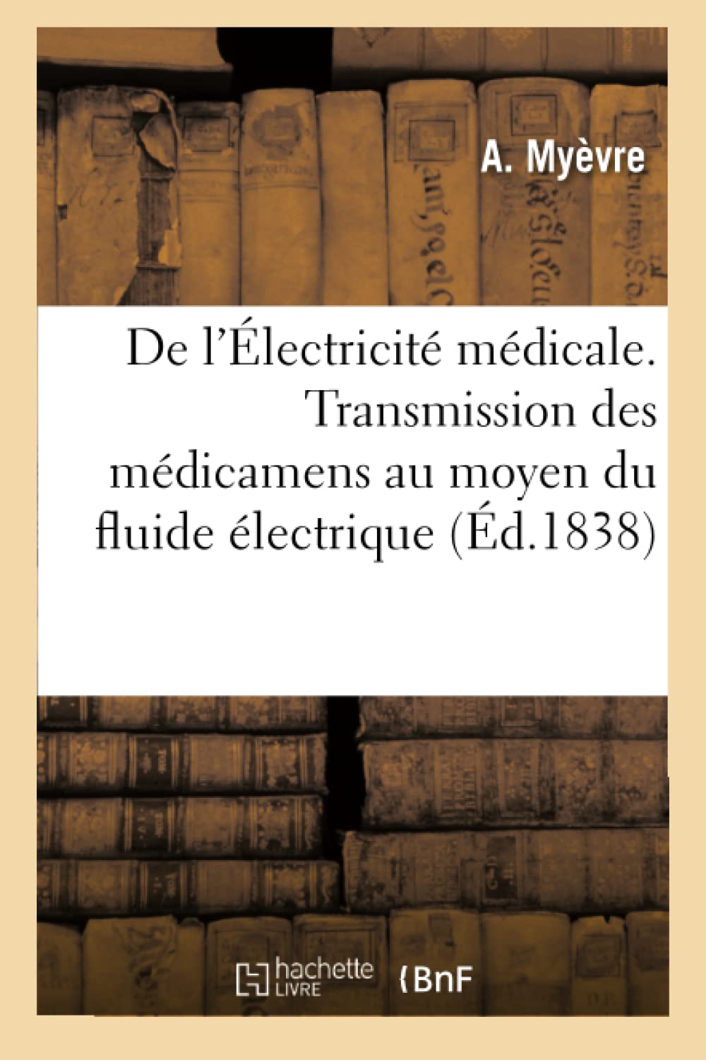 De l'Électricité médicale. Sur la transmission des médicamens au moyen du fluide électrique book