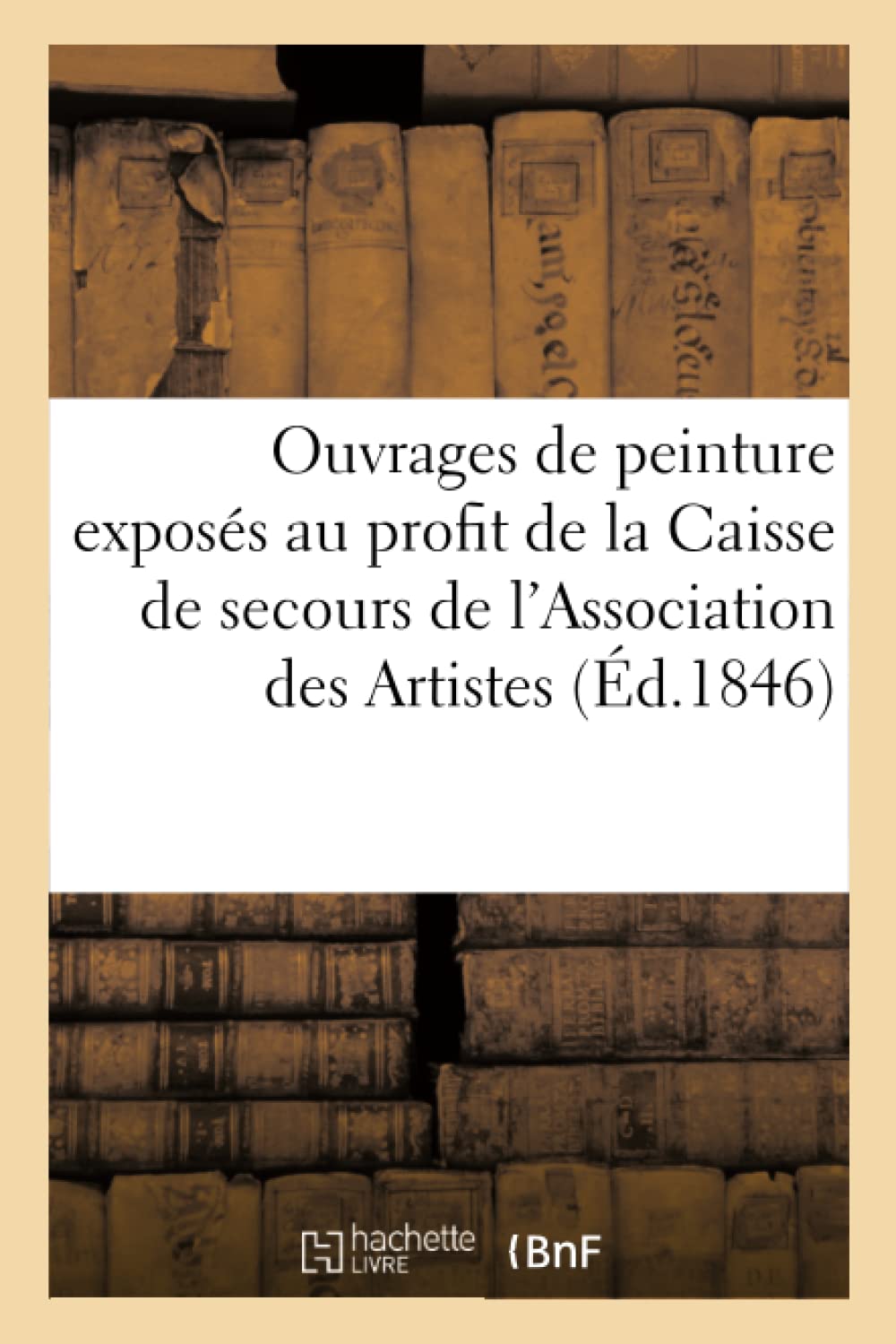 Explication des ouvrages de peinture exposés au profit de la Caisse de secours book