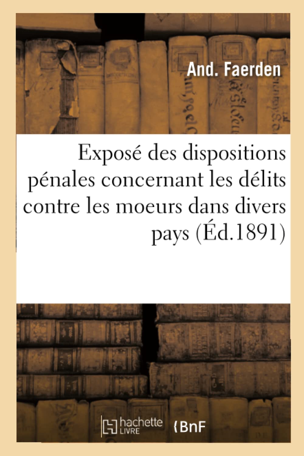 Exposé des dispositions pénales concernant les délits contre les moeurs dans divers pays book