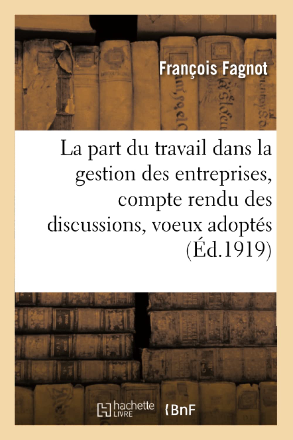 La part du travail dans la gestion des entreprises, compte rendu des discussions, voeux adoptés book