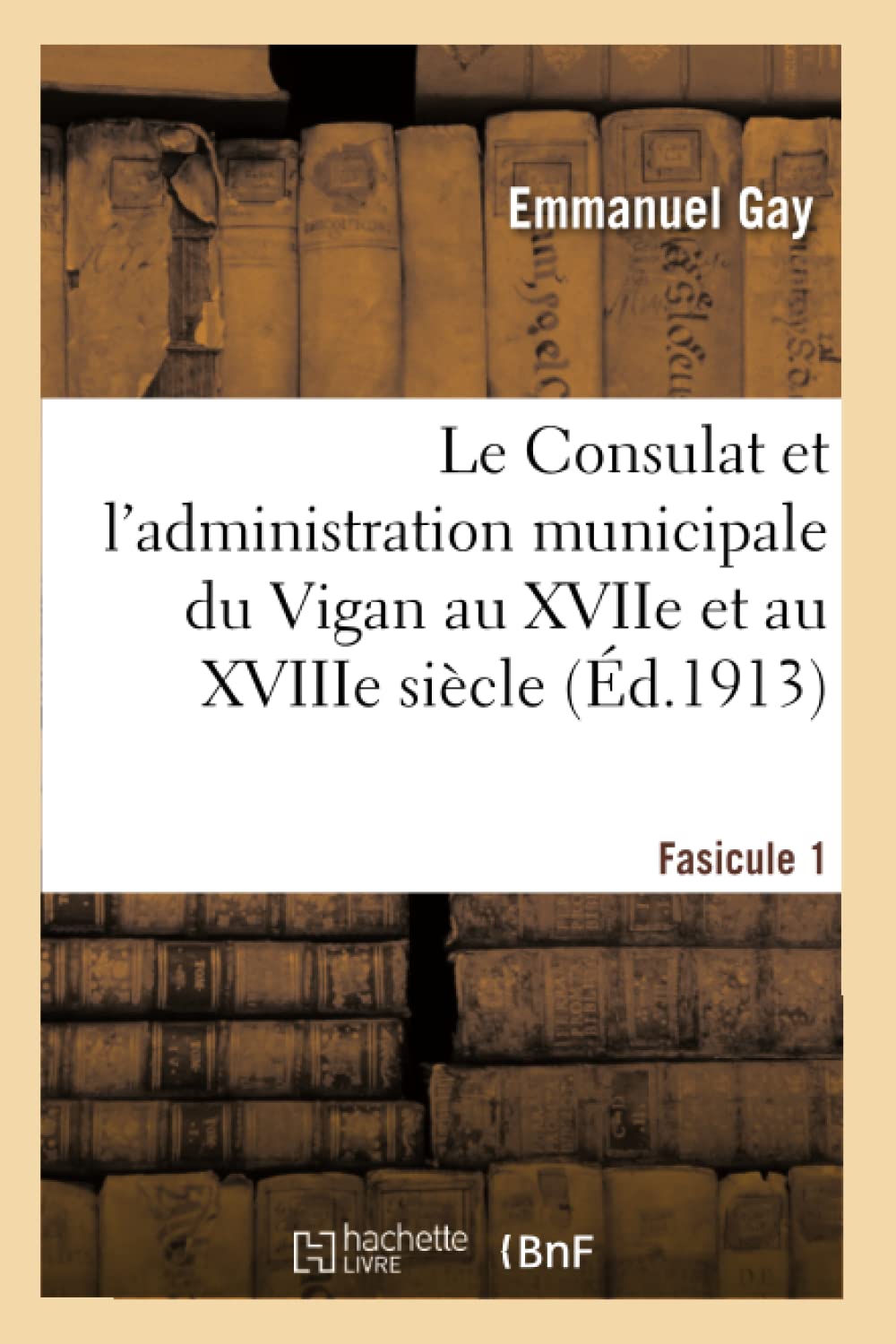 Le Consulat et l'administration municipale du Vigan au XVIIe et au XVIIIe siècle book