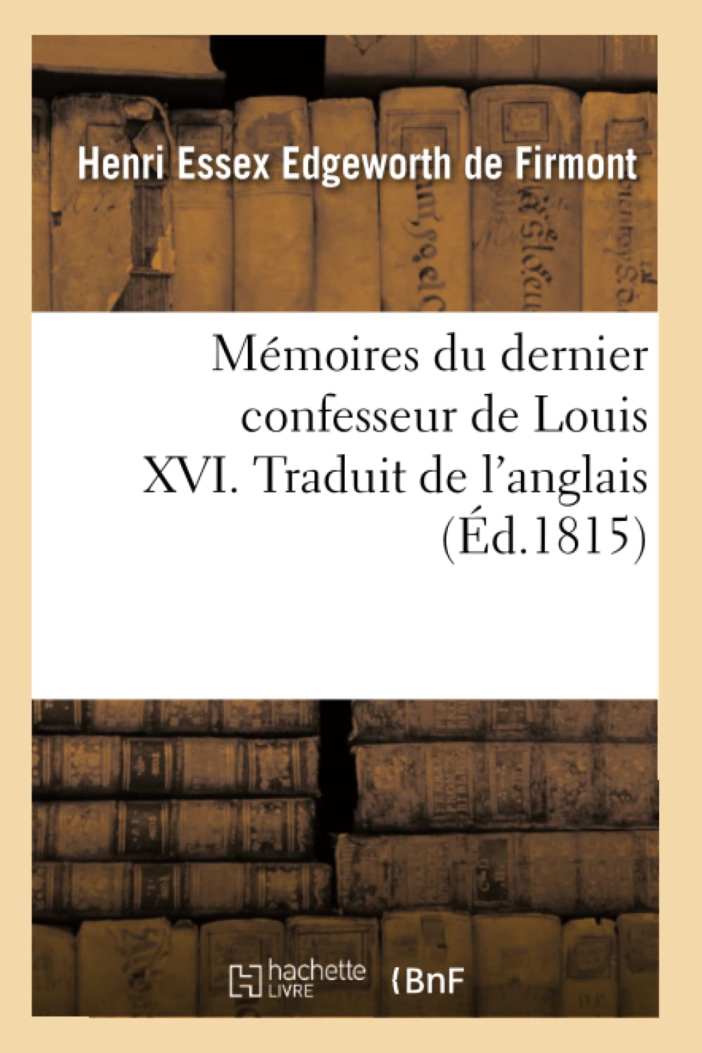 Mémoires du dernier confesseur de Louis XVI. Traduit de l'anglais book