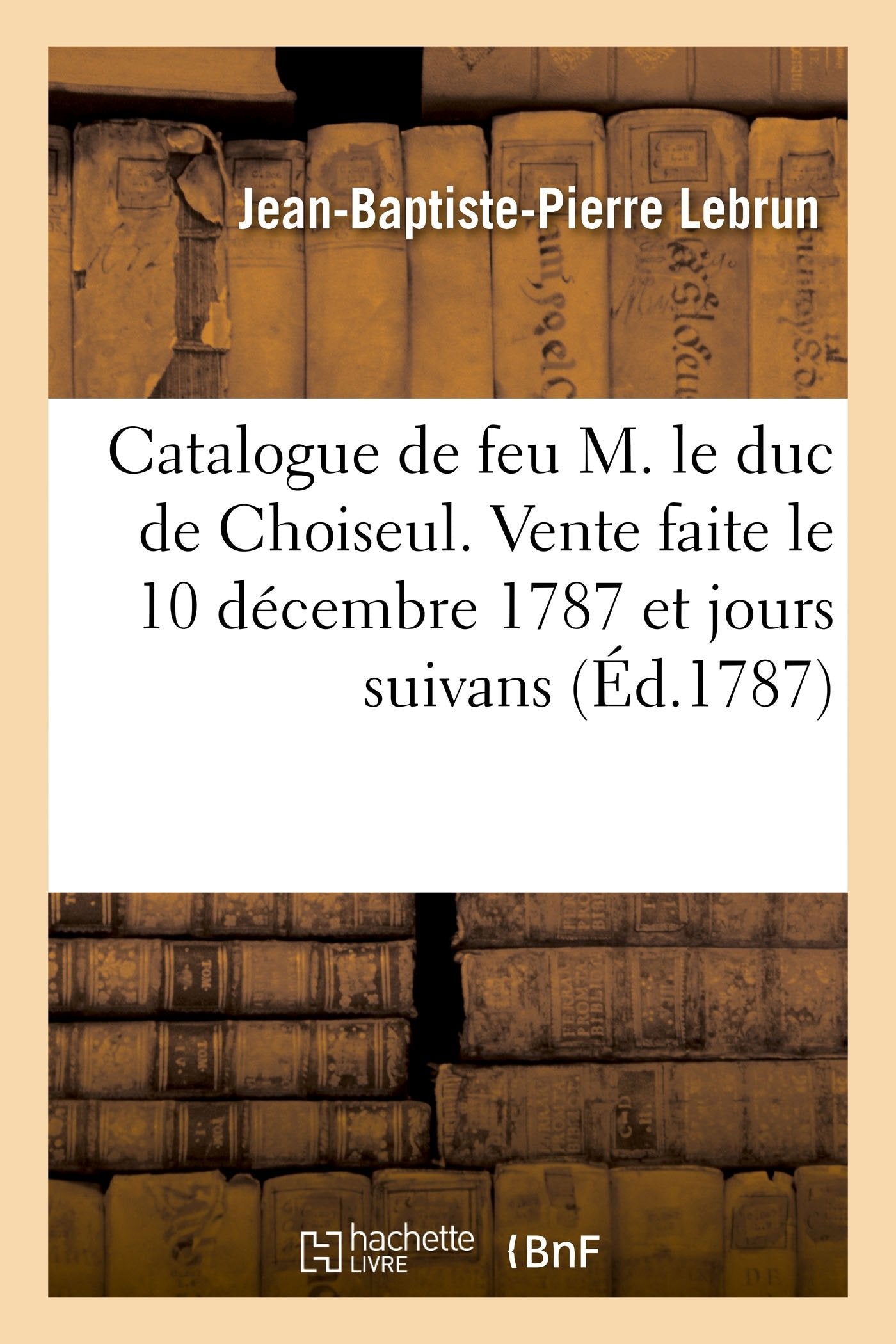 Suite et supplément au Catalogue de feu M. le duc de Choiseul: Feuille de distribution des tableaux des trois écoles, dessins et autres objets rares et curieux book