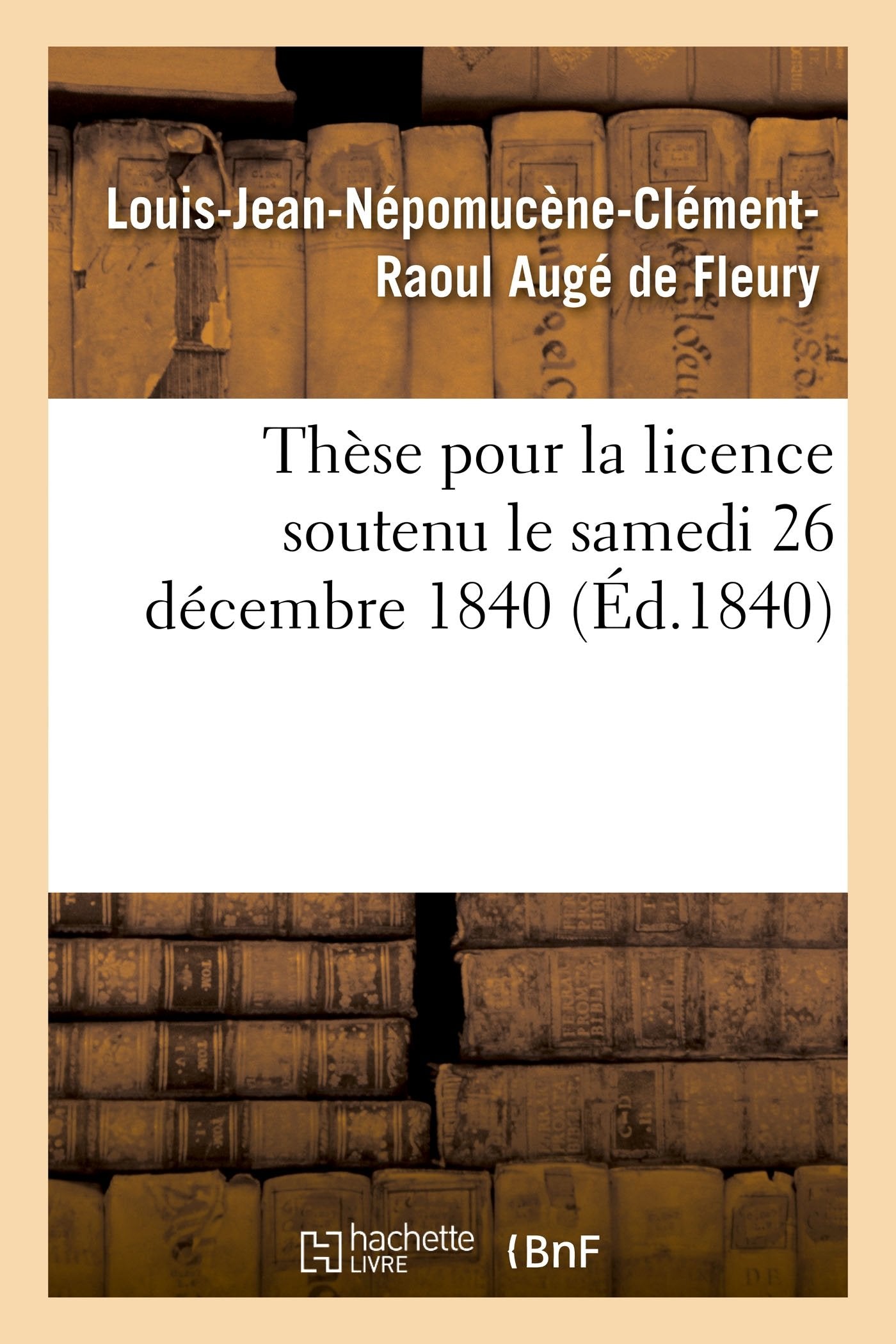 Thèse pour la licence soutenu le samedi 26 décembre 1840 book