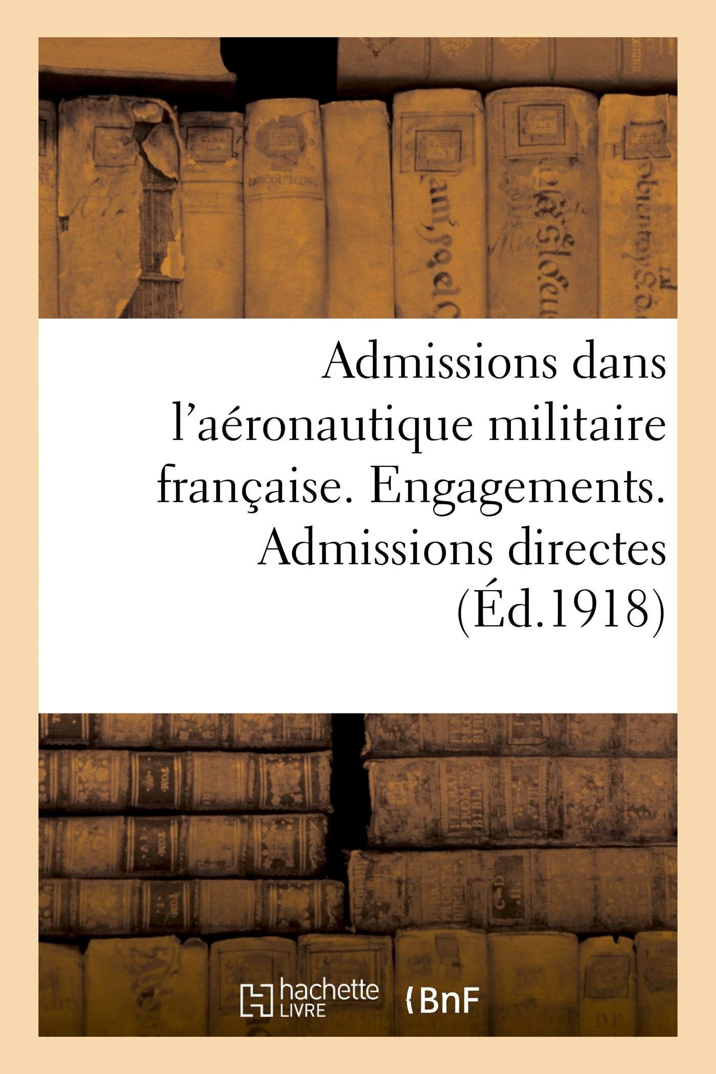 Admissions dans l'aéronautique militaire française. Engagements. Admissions directes book
