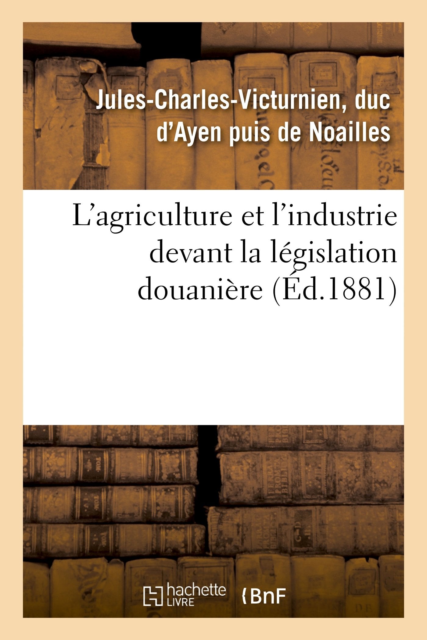 L'agriculture et l'industrie devant la législation douanière book