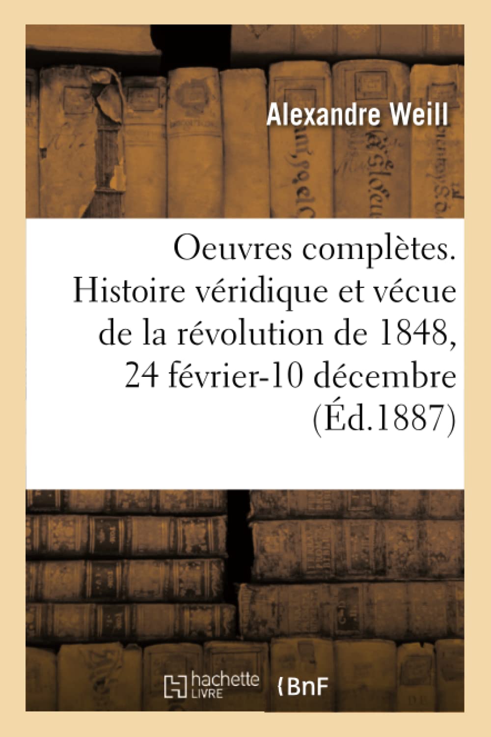 Oeuvres complètes. Histoire véridique et vécue de la révolution de 1848, 24 février-10 décembre book