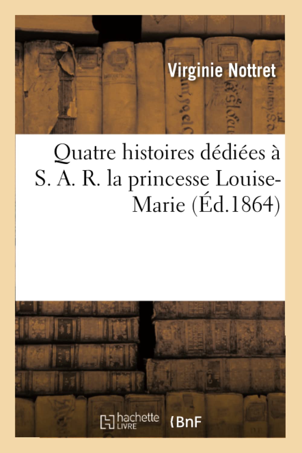 Quatre histoires dédiées à S. A. R. la princesse Louise-Marie book