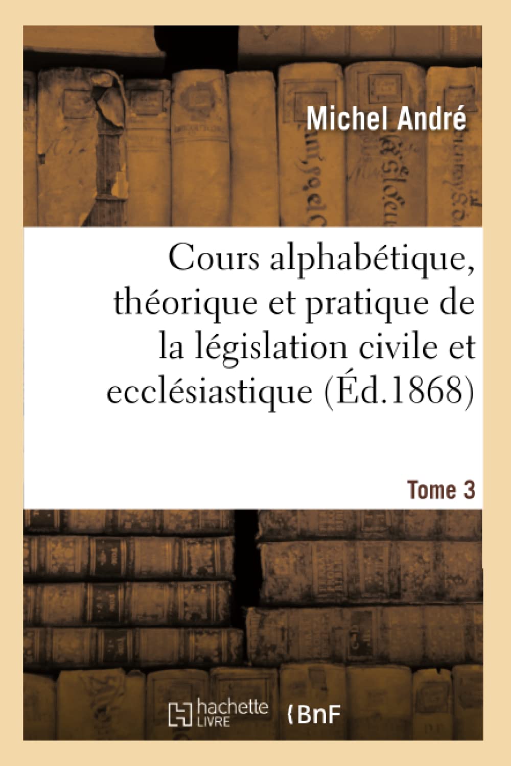 Cours alphabétique, théorique et pratique de la législation civile et ecclésiastique book