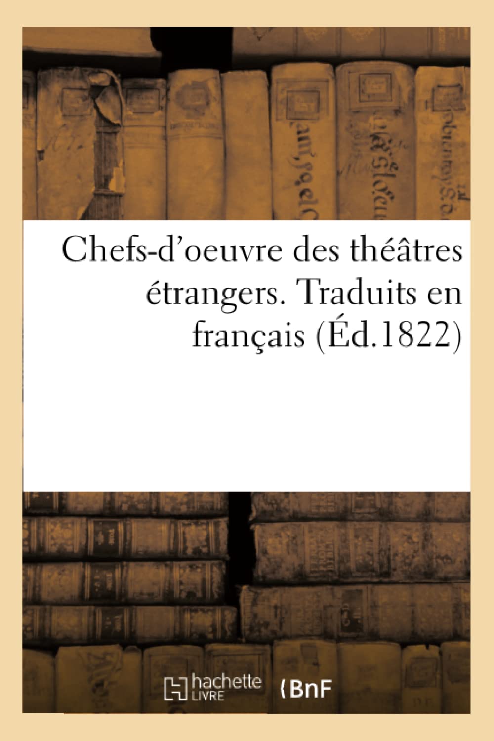 Chefs-d'oeuvre des théâtres étrangers. Traduits en français book