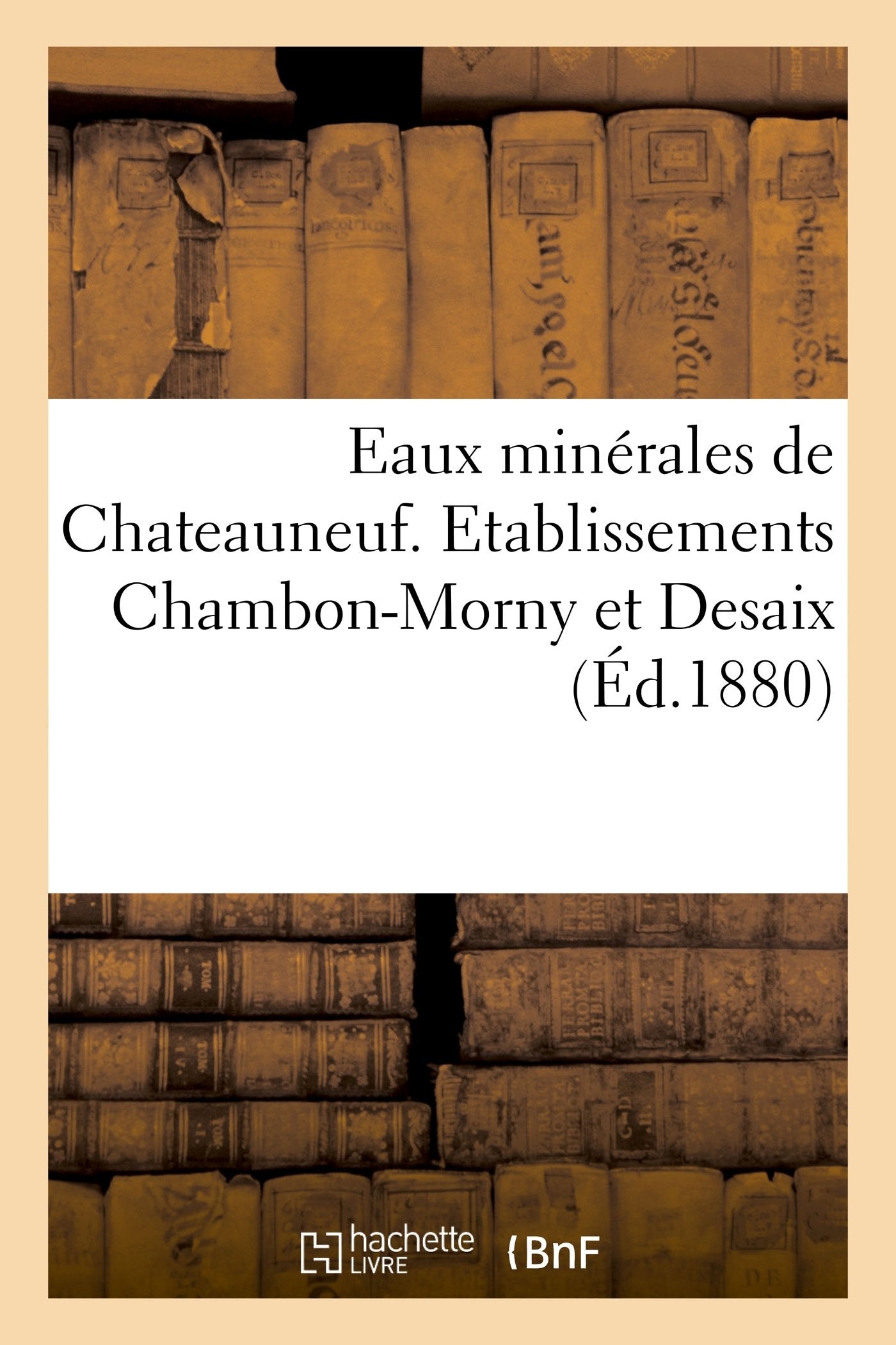 Eaux minérales de Chateauneuf. Etablissements Chambon-Morny et Desaix book