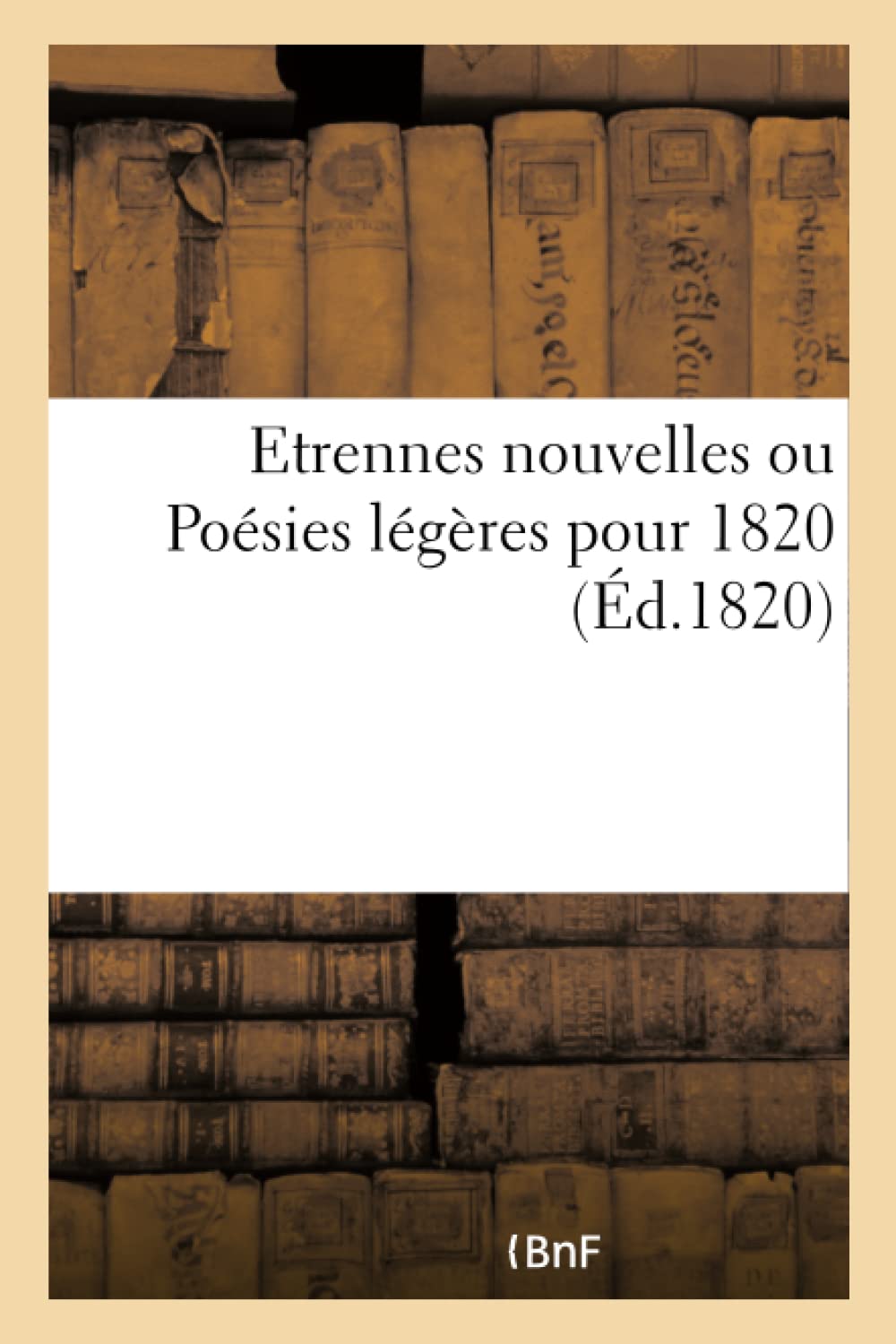Etrennes nouvelles, ou Poésies légères pour 1820 book