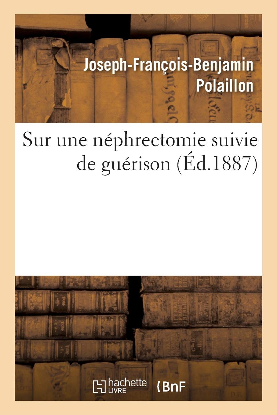 Sur une néphrectomie suivie de guérison book
